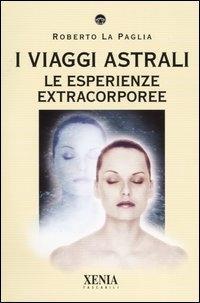 Vorderes Coverbild I viaggi astrali. Le esperienze extracorporee