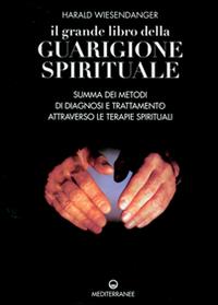 Vorderes Coverbild Il grande libro della guarigione spirituale. Summa dei metodi di diagnosi e trattamento attraverso le terapie spirituali