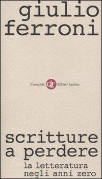 Vorderes Coverbild Scritture a perdere. La letteratura negli anni zero