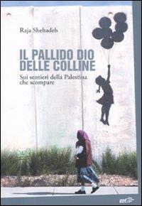 Vorderes Coverbild Il pallido dio delle colline. Sui sentieri della Palestina che scompare