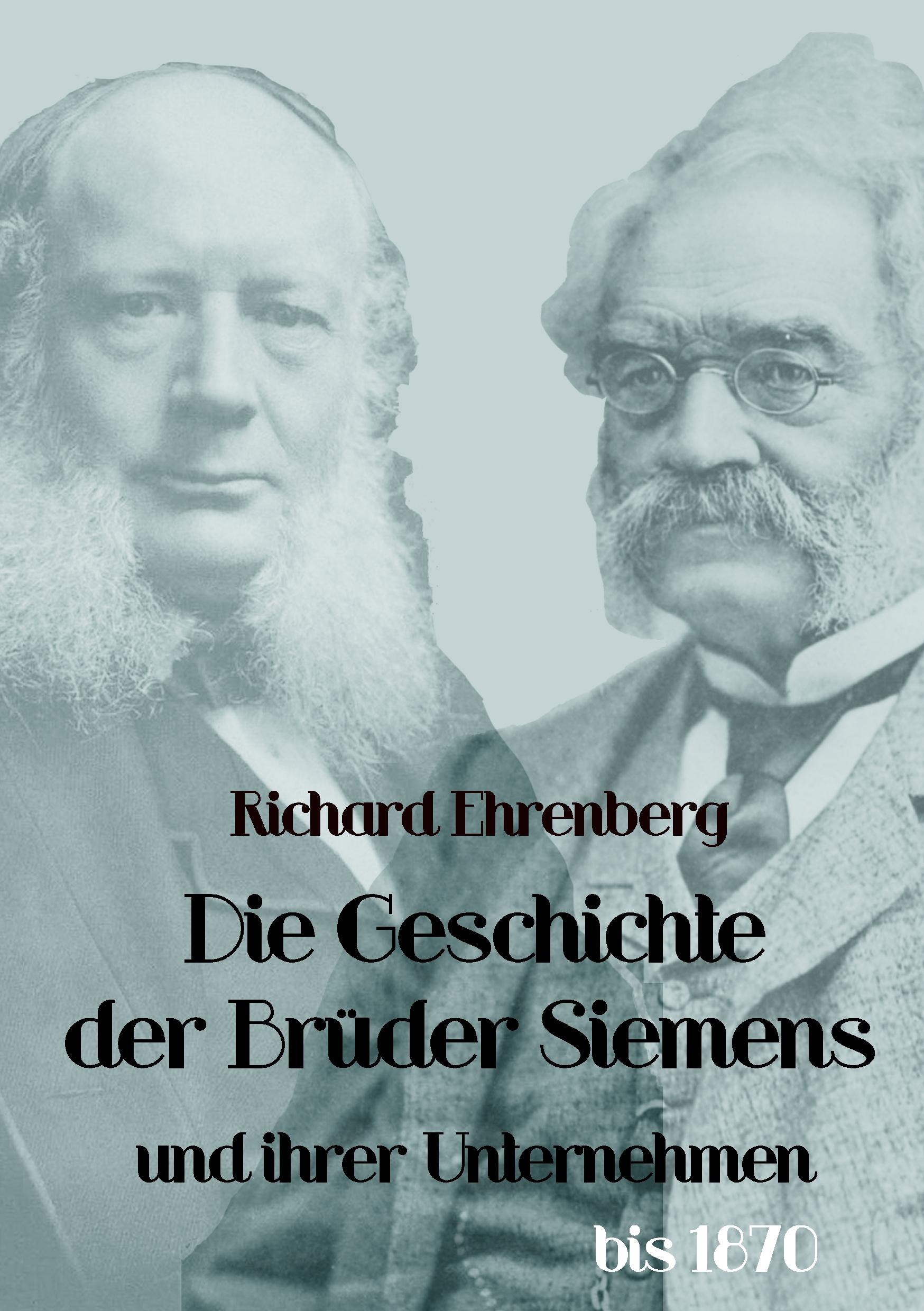 Vorderes Coverbild Die Geschichte der Brüder Siemens und ihrer Unternehmen bis 1870