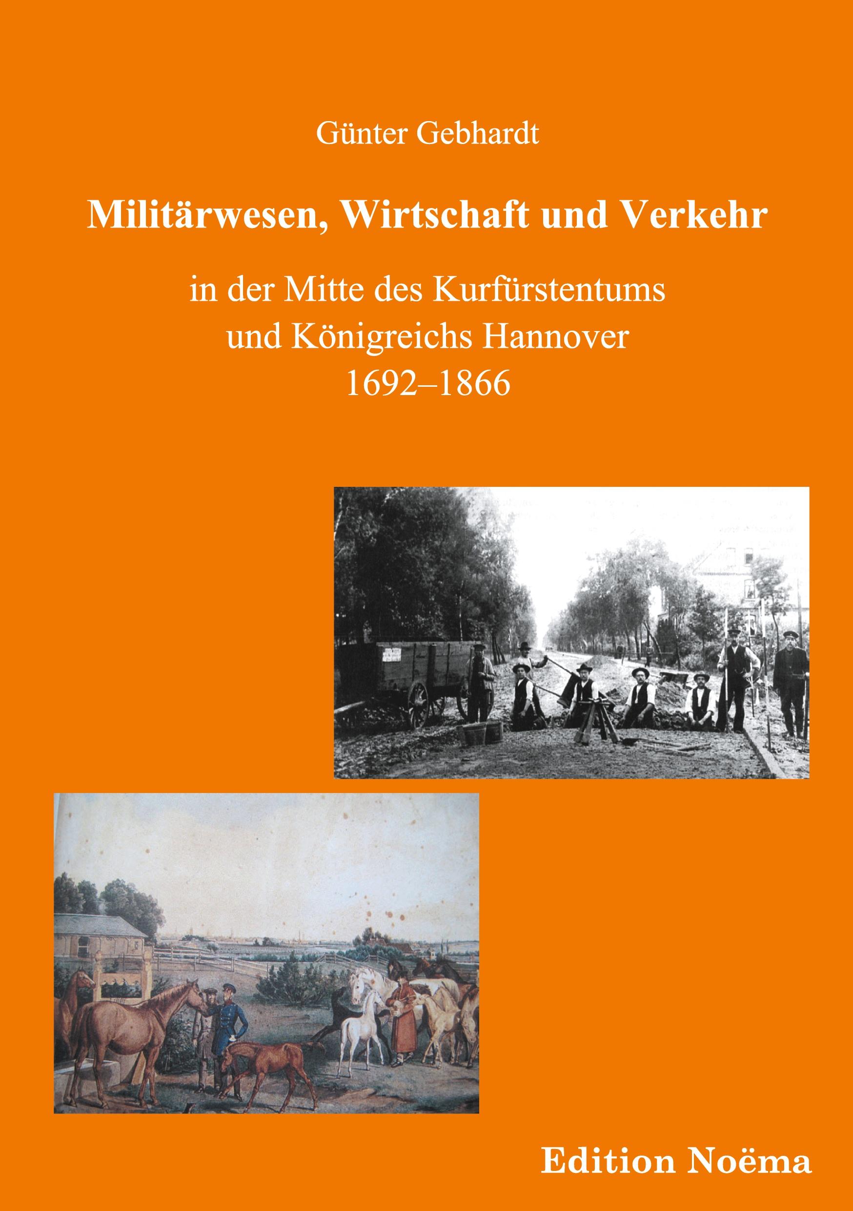 Vorderes Coverbild Militärwesen, Verkehr und Wirtschaft in der Mitte des Kurfürstentums und Königreichs Hannover 1692-1866