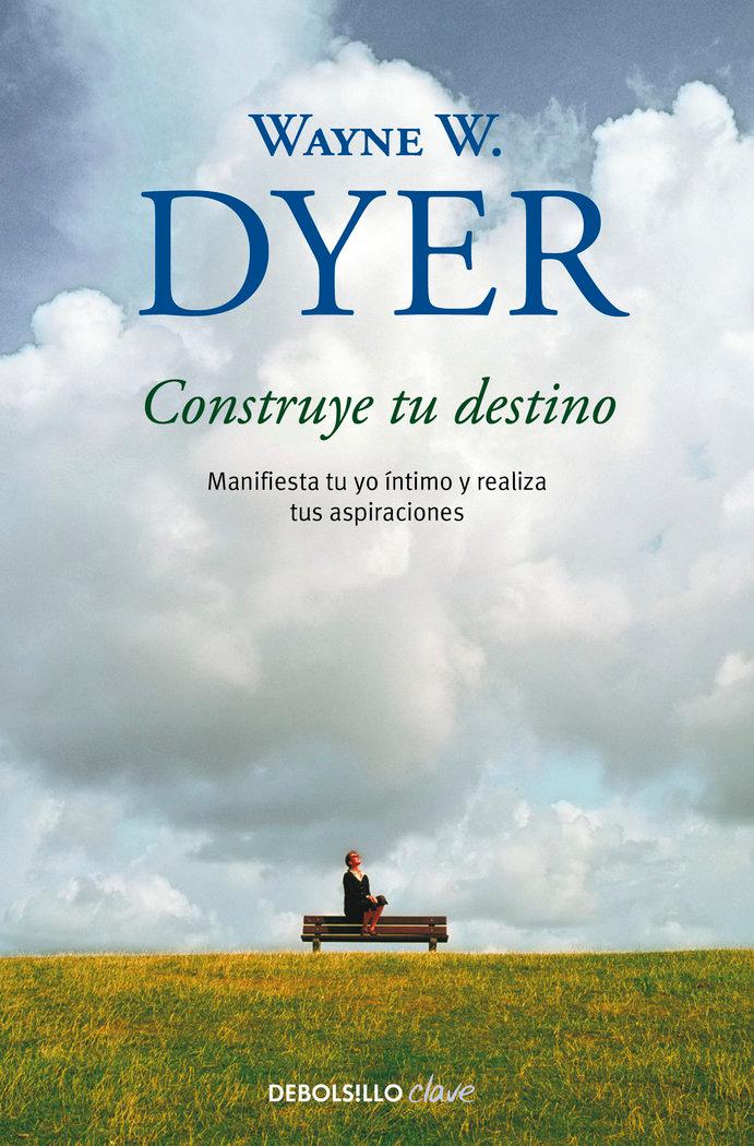 Vorderes Coverbild Construye Tu Destino: Manifiesta Tu Yo Íntimo Y Realiza Tus Aspiraciones / Manifest Your Destiny