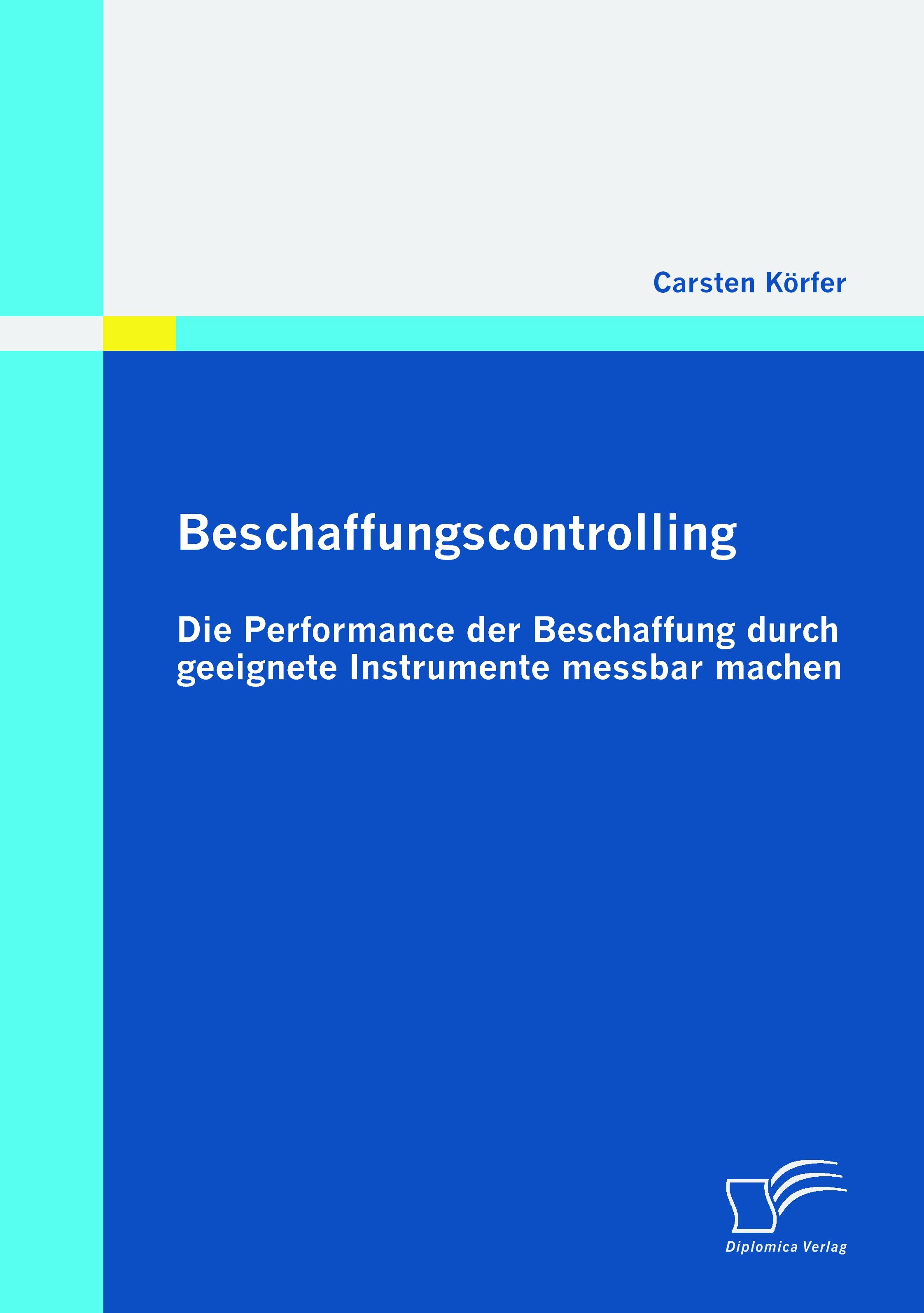 Vorderes Coverbild Beschaffungscontrolling - Die Performance der Beschaffung durch geeignete Instrumente messbar machen