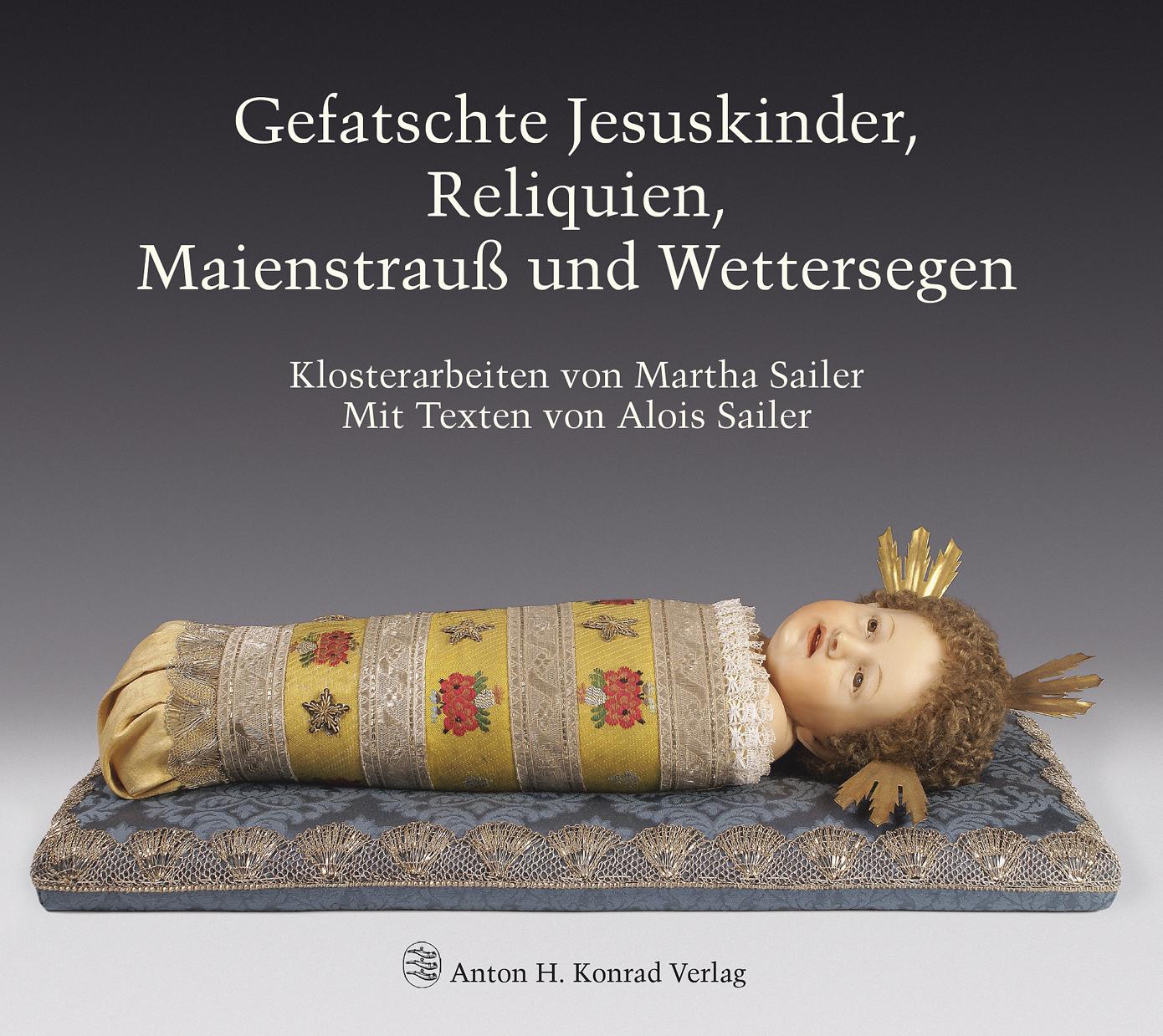 Vorderes Coverbild Gefatschte Jesuskinder, Reliquien, Maienstrauß und Wettersegen