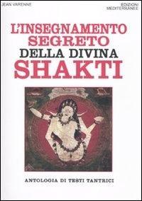 Vorderes Coverbild L' insegnamento segreto della divina Shakti. Antologia di testi tantrici