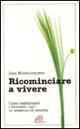 Vorderes Coverbild Ricominciare a vivere. Come trasformare i momenti 'No' in occasioni di crescita