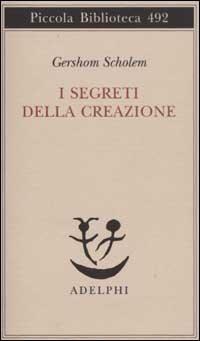 Vorderes Coverbild I segreti della creazione. Un capitolo del libro cabbalistico «Zohar»