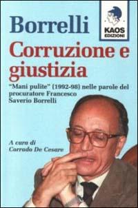 Vorderes Coverbild Borrelli. Corruzione e giustizia. 'Mani pulite' (1992-98) nelle parole del procuratore Borrelli