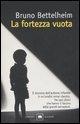 Vorderes Coverbild La fortezza vuota. L'autismo infantile e la nascita del sé