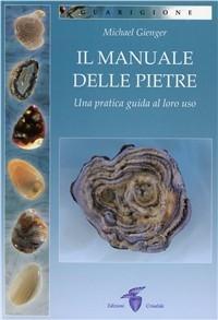 Vorderes Coverbild Il manuale delle pietre. Una pratica guida al loro uso