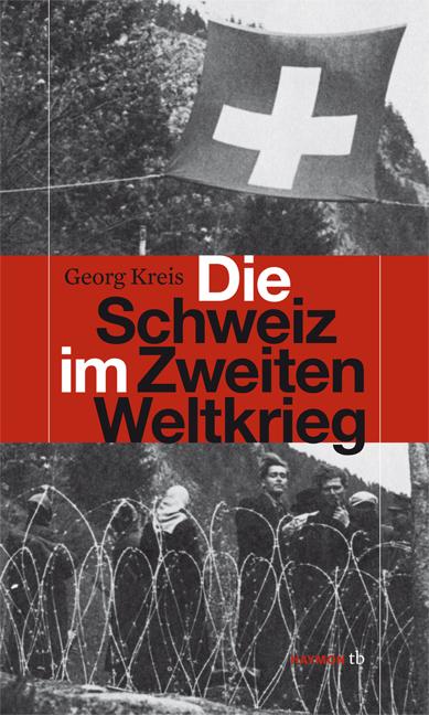 Vorderes Coverbild Die Schweiz im Zweiten Weltkrieg