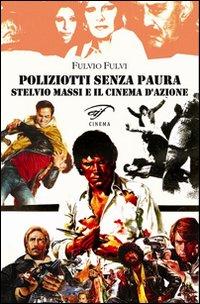 Vorderes Coverbild Poliziotti senza paura. Stelvio Massi e il cinema d'azione
