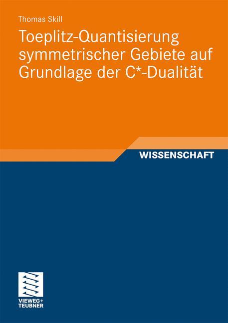 Vorderes Coverbild Toeplitz-Quantisierung symmetrischer Gebiete auf Grundlage der C*-Dualität