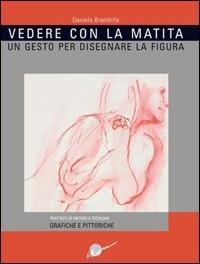 Vorderes Coverbild Vedere con la matita. Un gesto per disegnare la figura