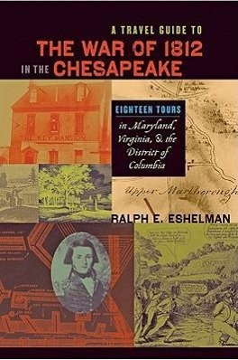 Vorderes Coverbild A Travel Guide to the War of 1812 in the Chesapeake