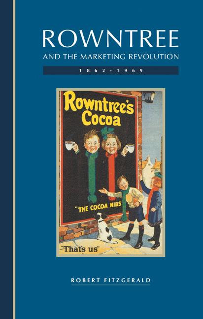 Vorderes Coverbild Rowntree and the Marketing Revolution, 1862 1969