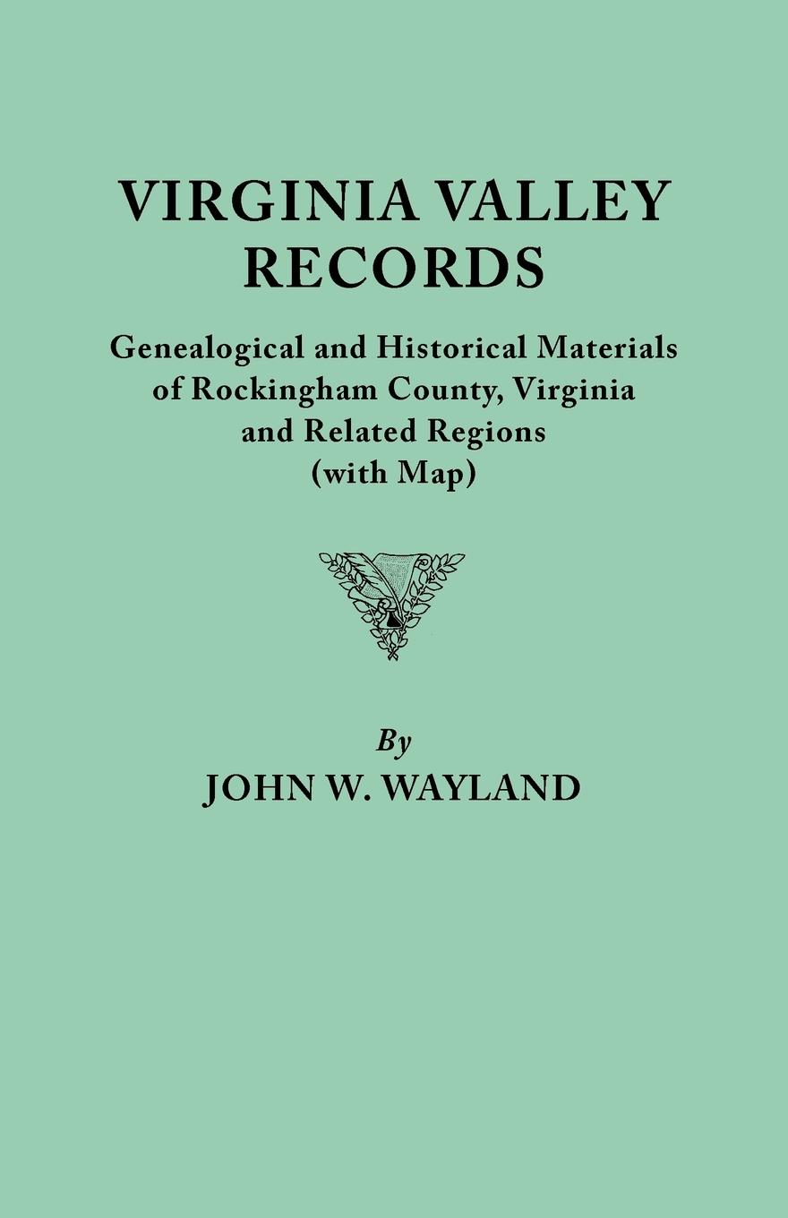 Vorderes Coverbild Virginia Valley Records. Genealogical and Historical Materials of Rockingham County, Virginia, and Related Regions (Wtih Map)
