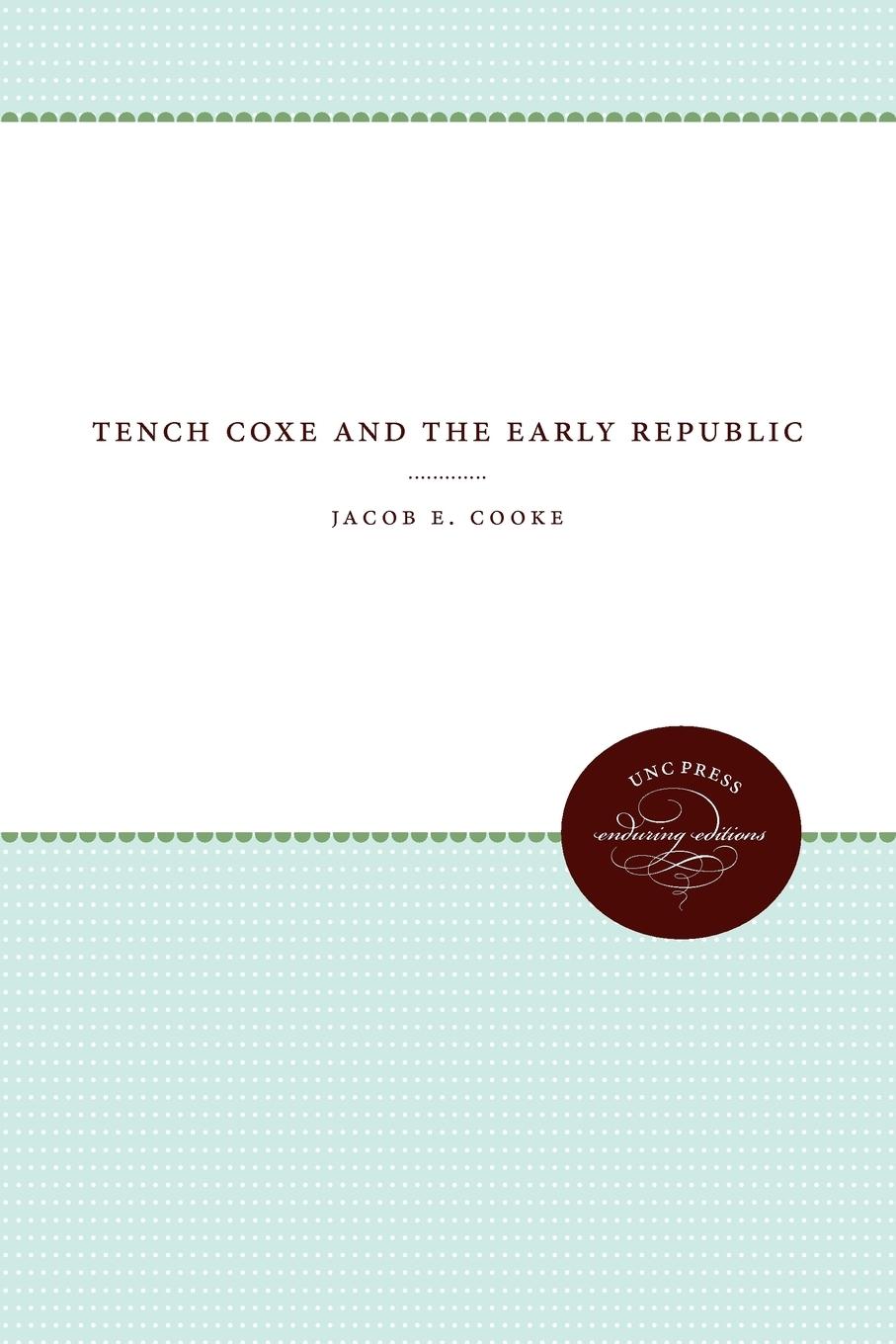 Vorderes Coverbild Tench Coxe and the Early Republic