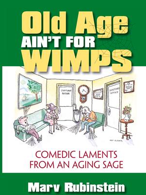 Vorderes Coverbild Old Age Ain't for Wimps: Comedic Laments from an Aging Sage