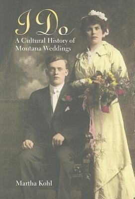 Vorderes Coverbild I Do: A Cultural History of Montana Weddings