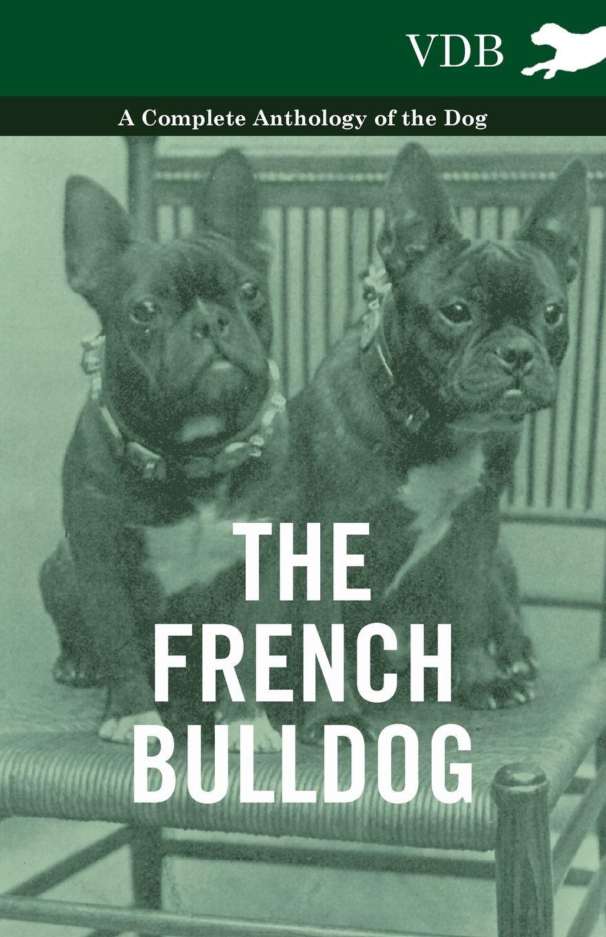 Vorderes Coverbild The French Bulldog - A Complete Anthology of the Dog