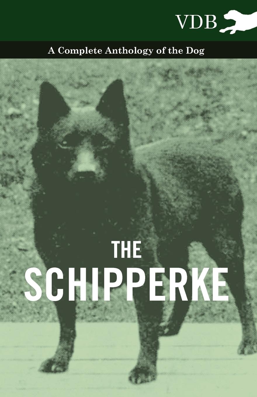 Vorderes Coverbild The Schipperke - A Complete Anthology of the Dog