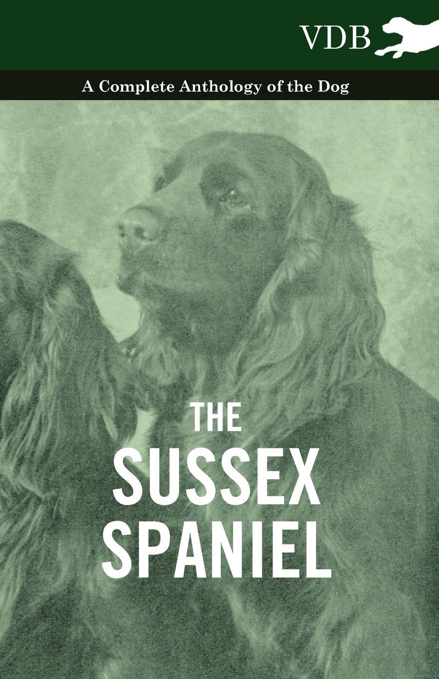 Vorderes Coverbild The Sussex Spaniel - A Complete Anthology of the Dog
