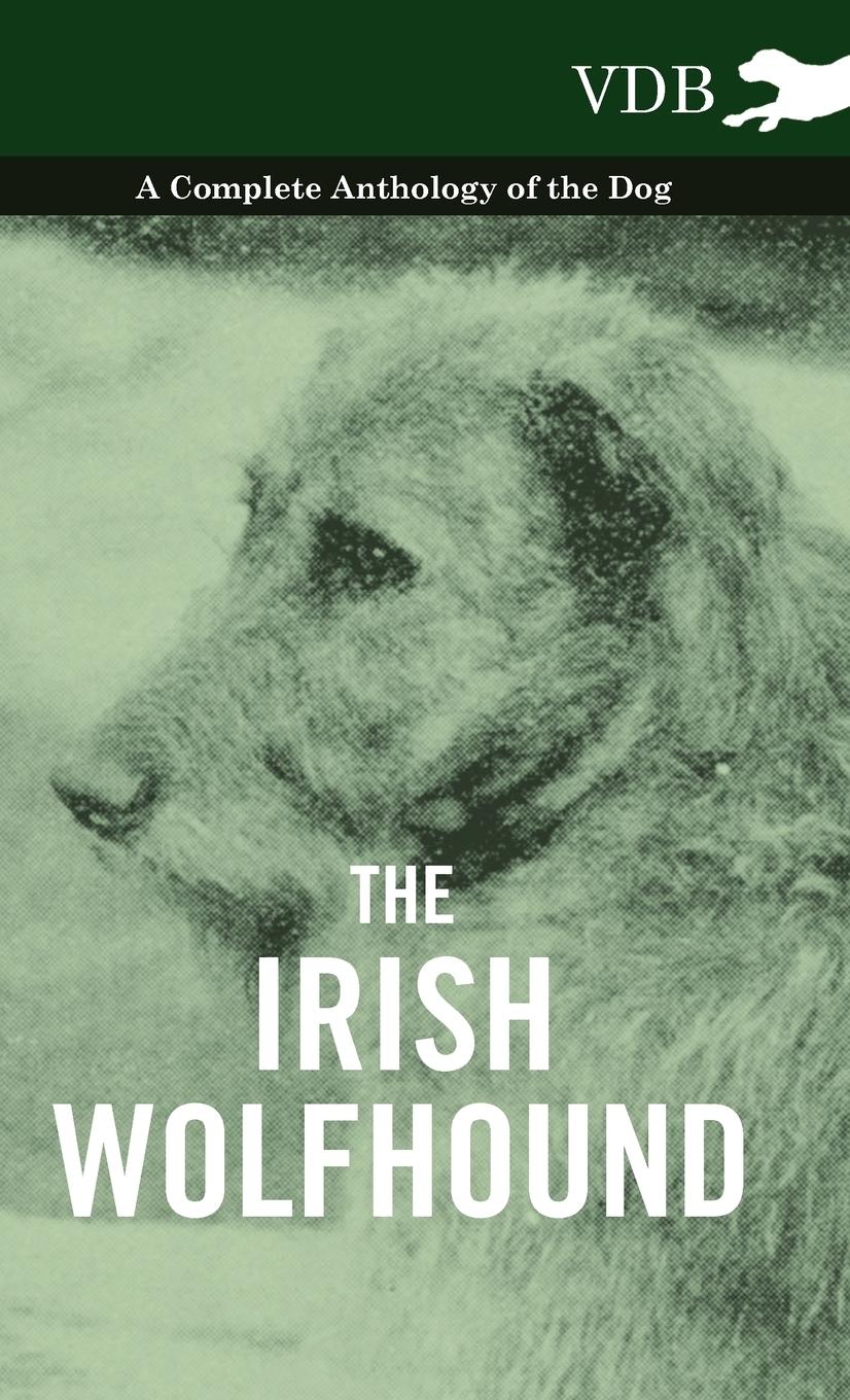 Vorderes Coverbild The Irish Wolfhound - A Complete Anthology of the Dog