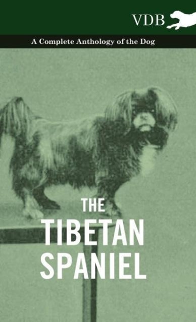 Vorderes Coverbild The Tibetan Spaniel - A Complete Anthology of the Dog