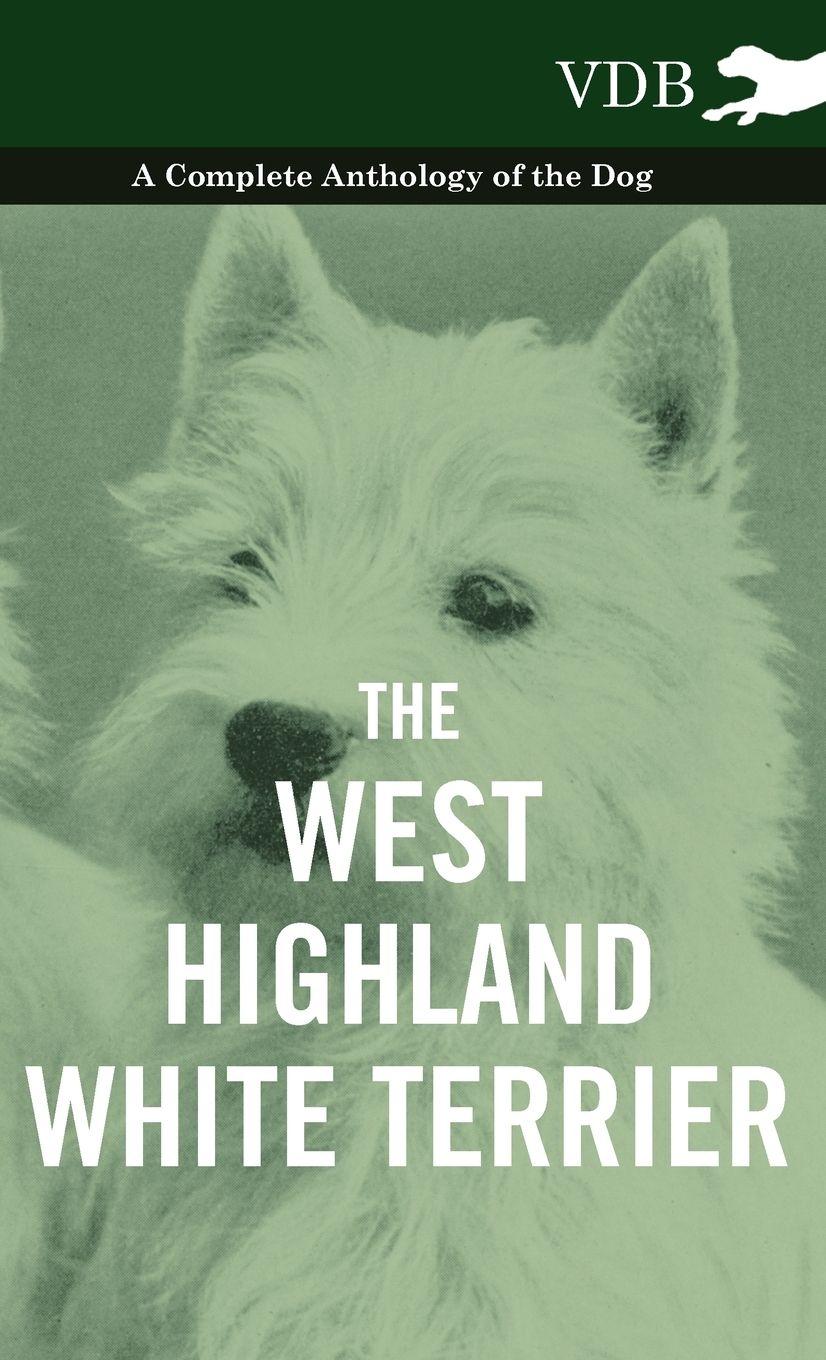 Vorderes Coverbild The West-Highland White Terrier - A Complete Anthology of the Dog