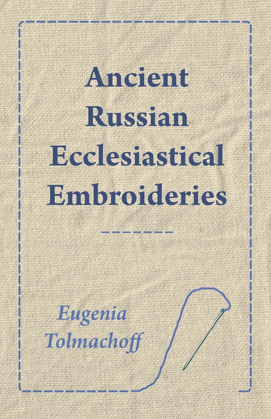 Vorderes Coverbild Ancient Russian Ecclesiastical Embroideries