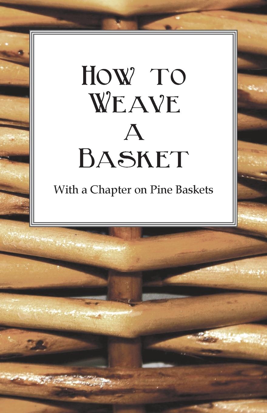 Vorderes Coverbild How to Weave a Basket - With a Chapter on Pine Baskets
