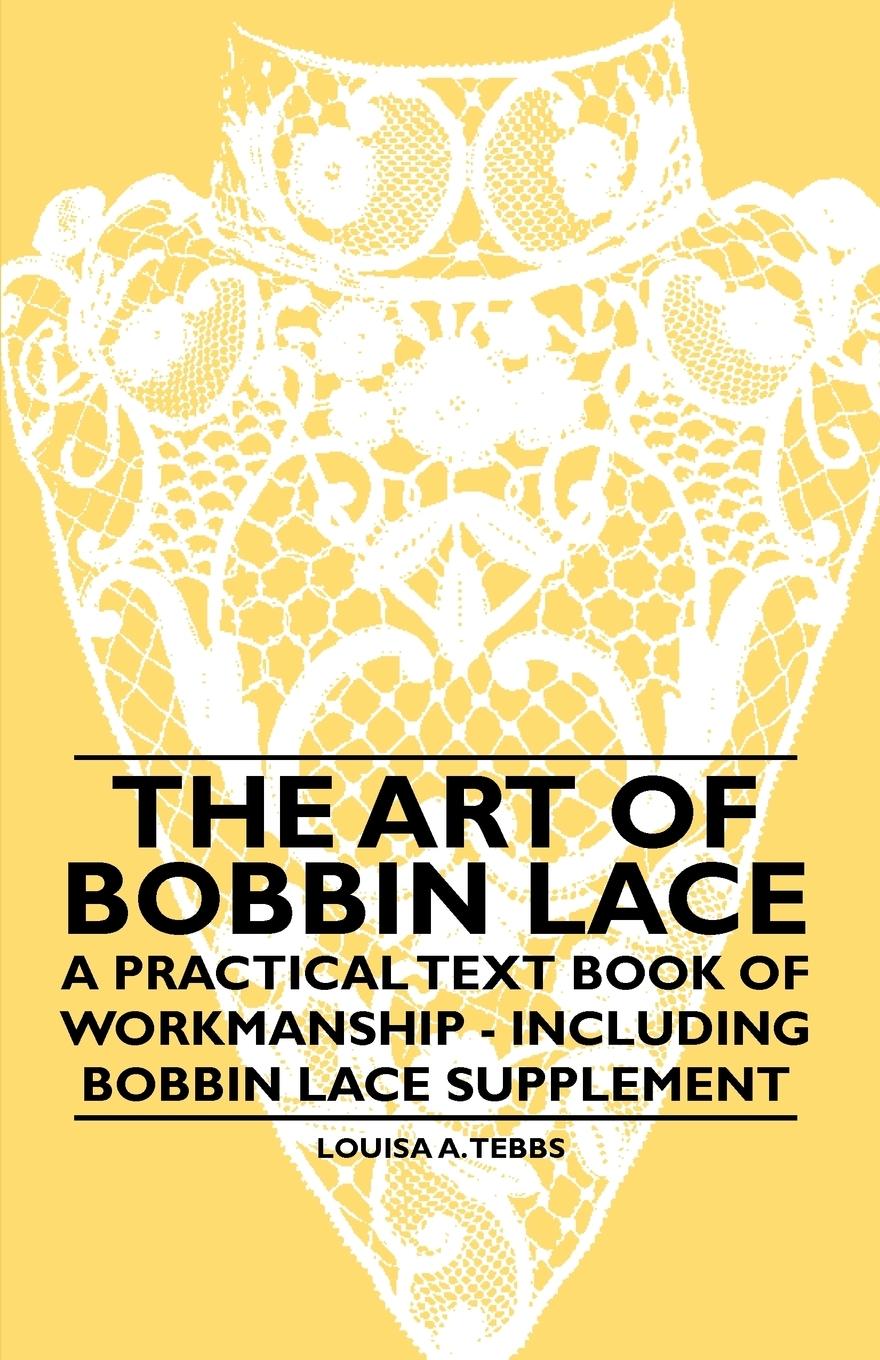 Vorderes Coverbild The Art of Bobbin Lace - A Practical Text Book of Workmanship - Including Bobbin Lace Supplement