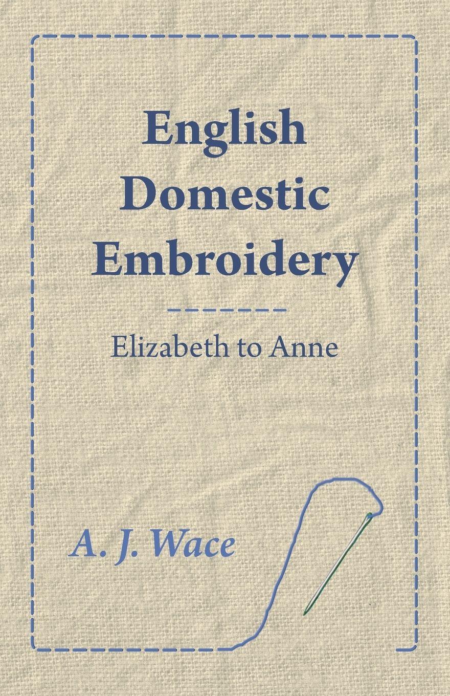 Vorderes Coverbild English Domestic Embroidery - Elizabeth to Anne