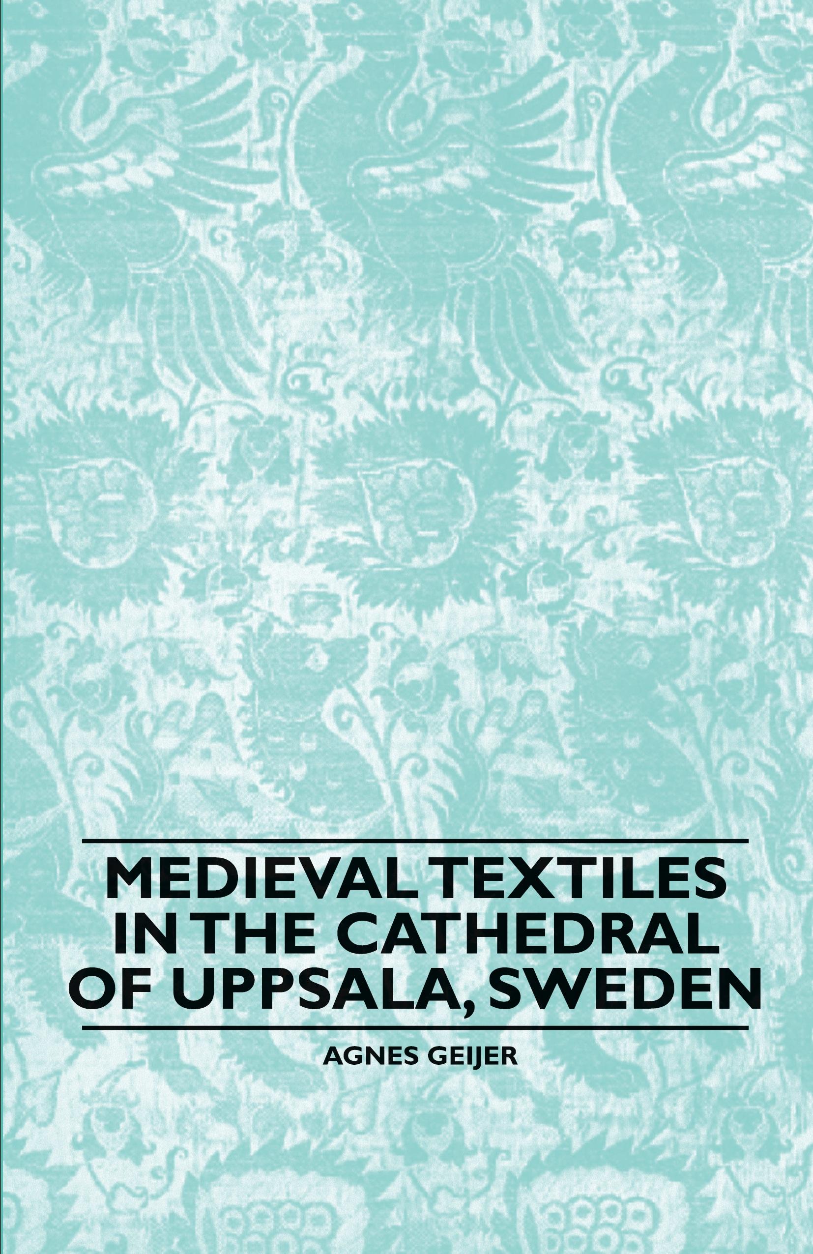Vorderes Coverbild Medieval Textiles in the Cathedral of Uppsala, Sweden