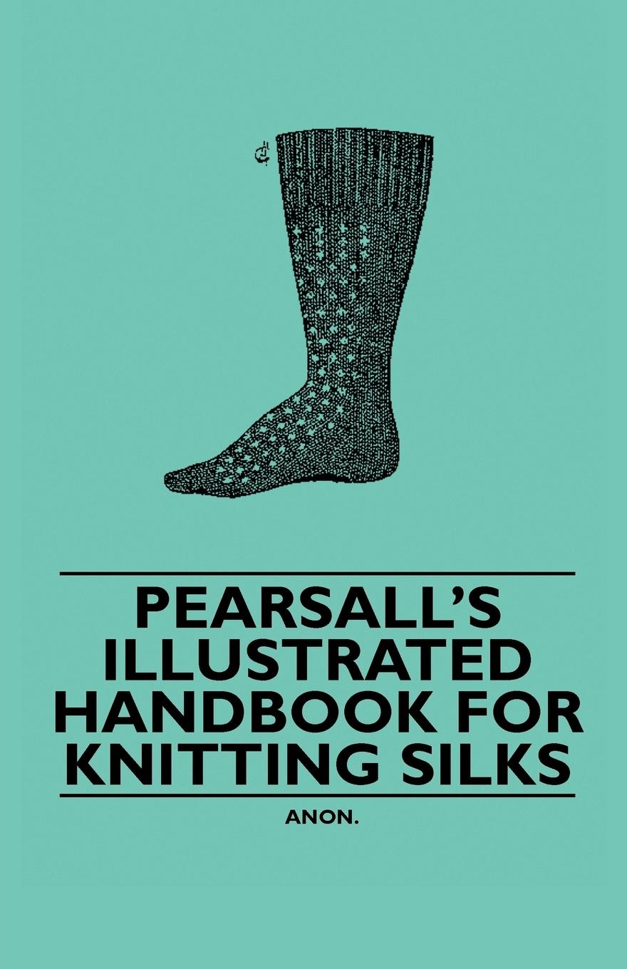 Vorderes Coverbild Pearsall's Illustrated Handbook for Knitting Silks