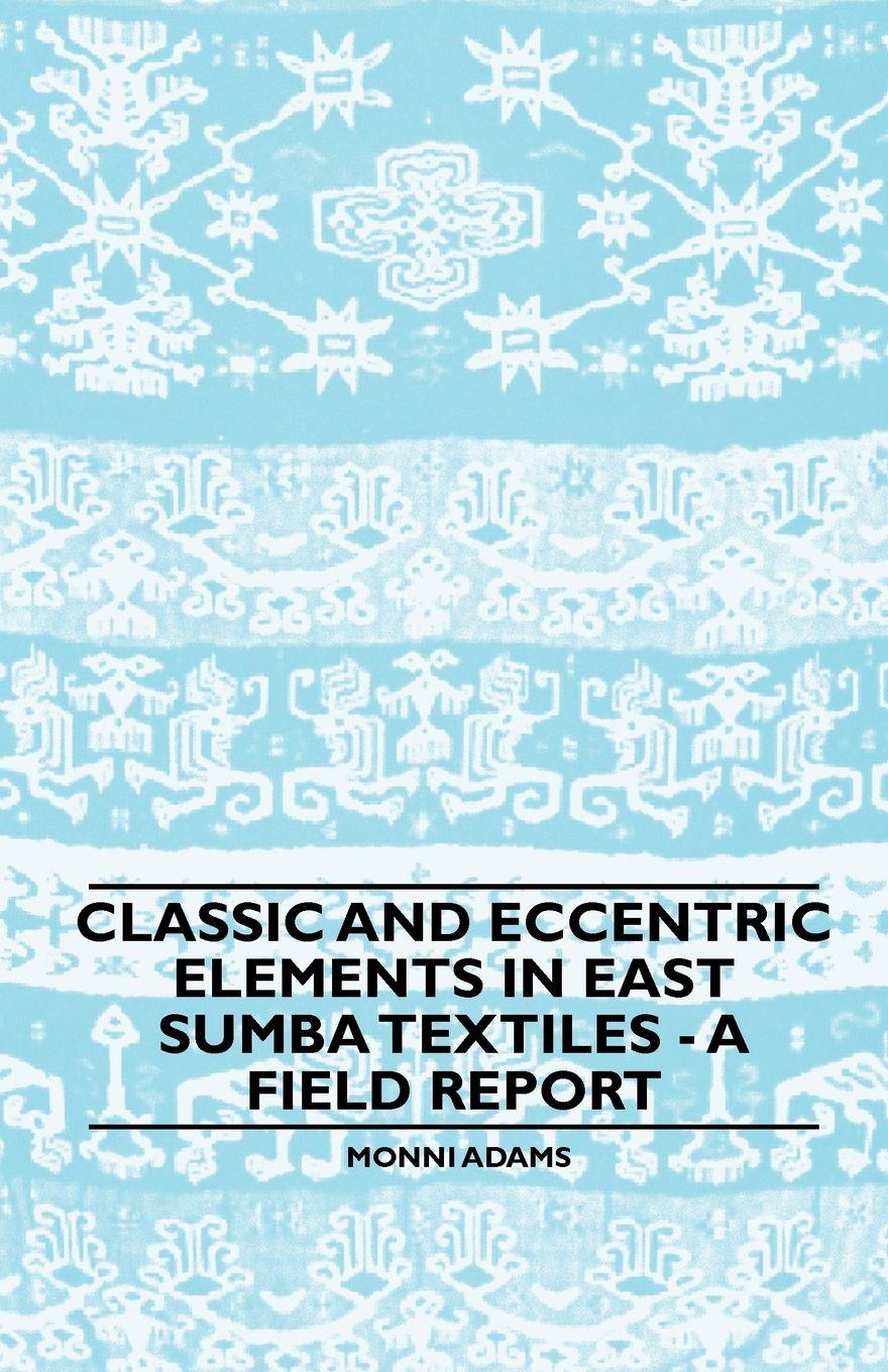 Vorderes Coverbild Classic and Eccentric Elements in East Sumba Textiles - A Field Report