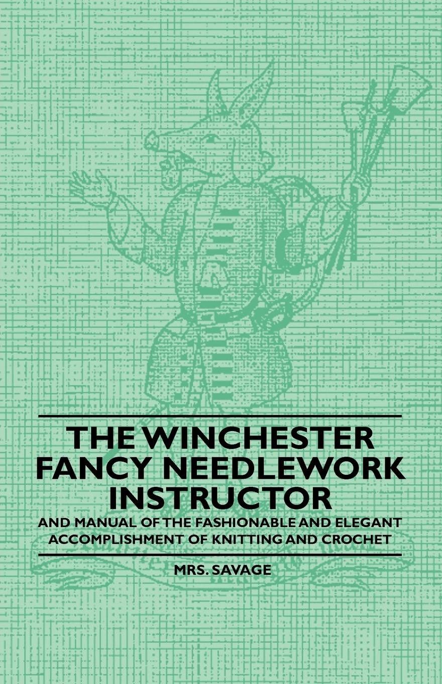Vorderes Coverbild The Winchester Fancy Needlework Instructor - And Manual of the Fashionable and Elegant Accomplishment of Knitting and Crochet