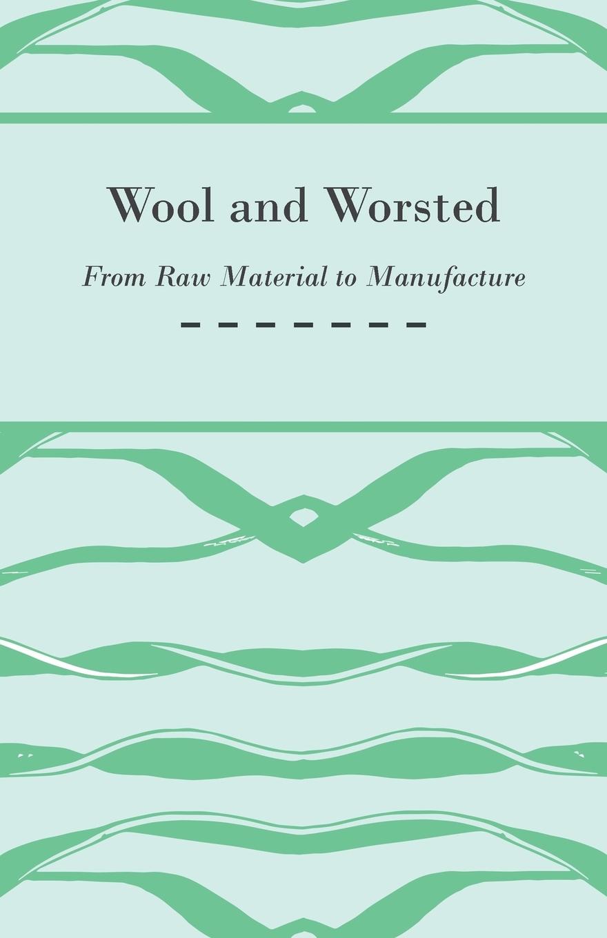 Vorderes Coverbild Wool and Worsted - From Raw Material to Manufacture