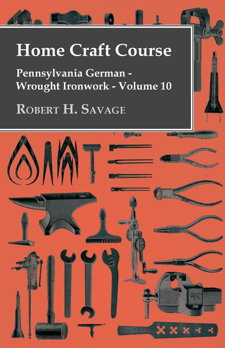 Vorderes Coverbild Home Craft Course - Pennsylvania German - Wrought Ironwork - Volume 10