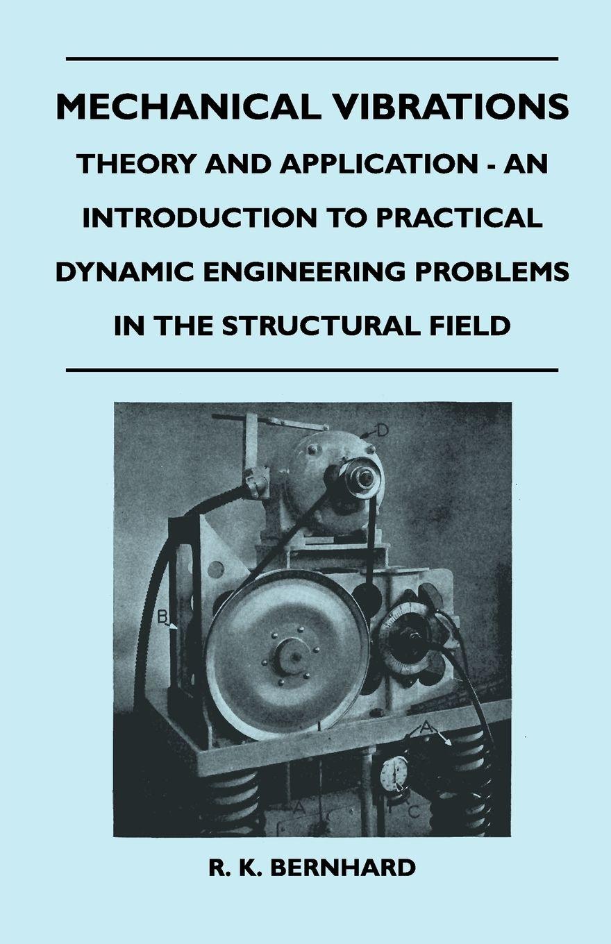 Vorderes Coverbild Mechanical Vibrations - Theory And Application - An Introduction To Practical Dynamic Engineering Problems In The Structural Field
