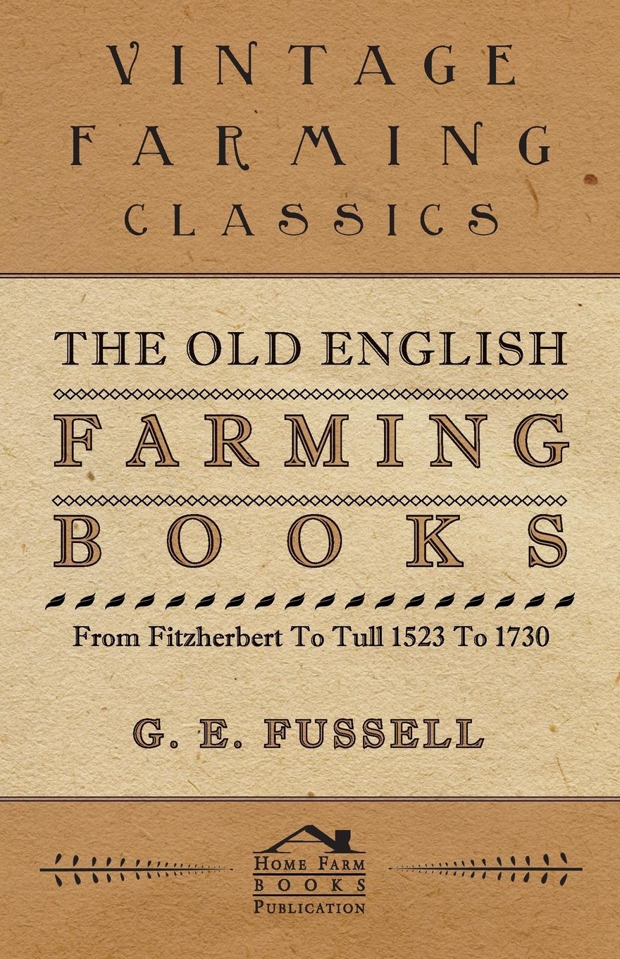 Vorderes Coverbild The Old English Farming Books From Fitzherbert To Tull 1523 To 1730