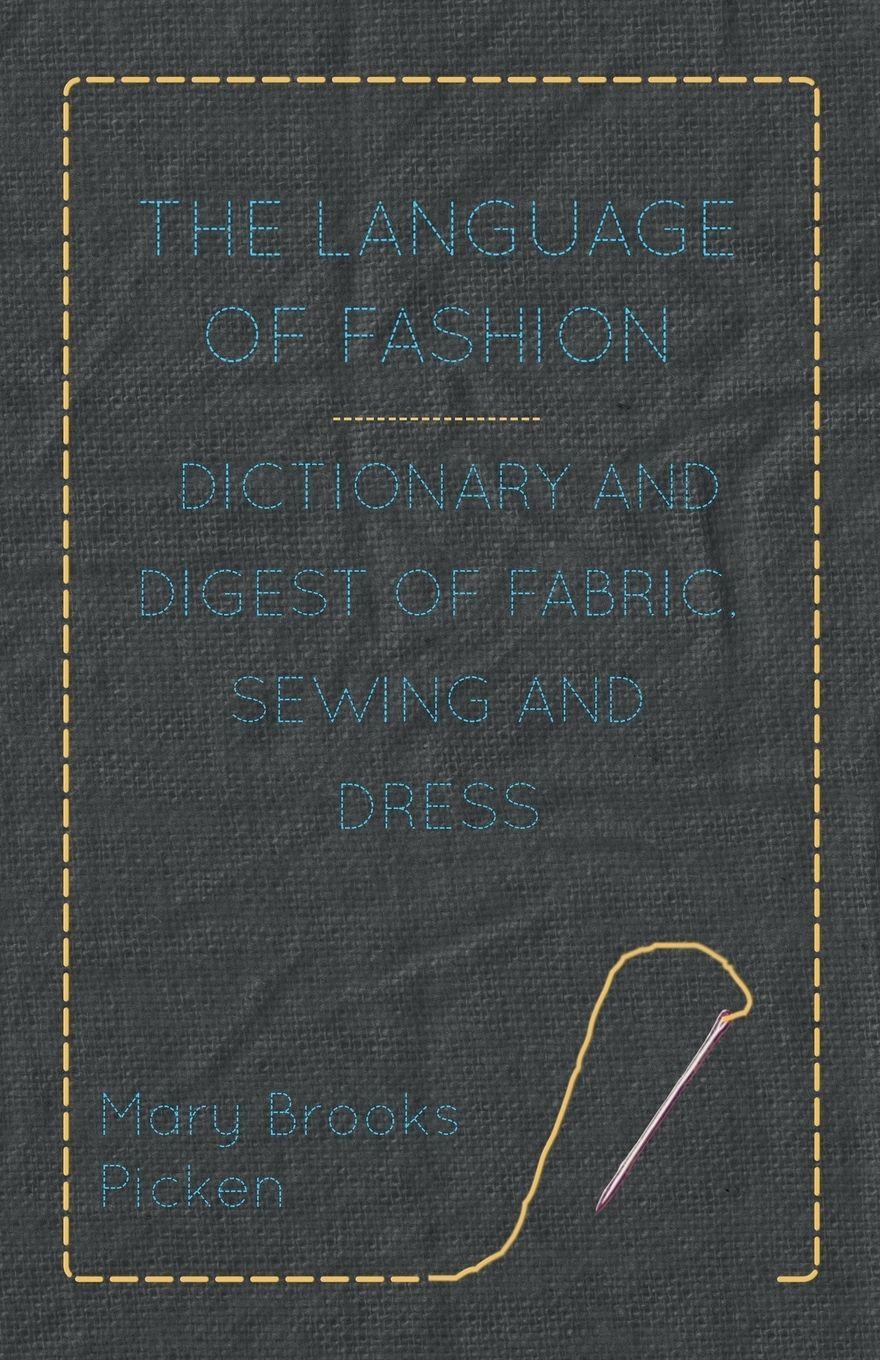 Vorderes Coverbild The Language of Fashion - Dictionary and Digest of Fabric, Sewing and Dress