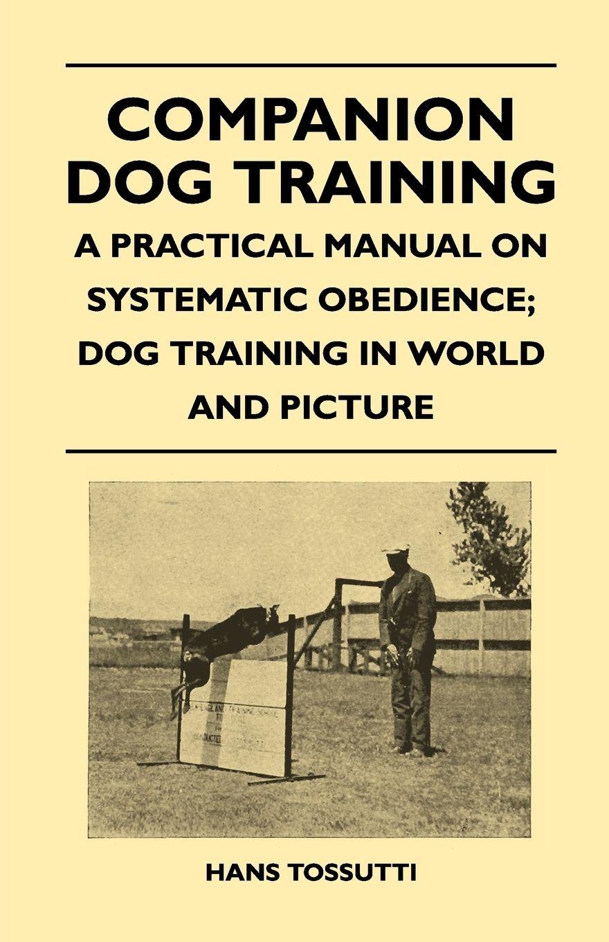 Vorderes Coverbild Companion Dog Training - A Practical Manual On Systematic Obedience; Dog Training In World And Picture
