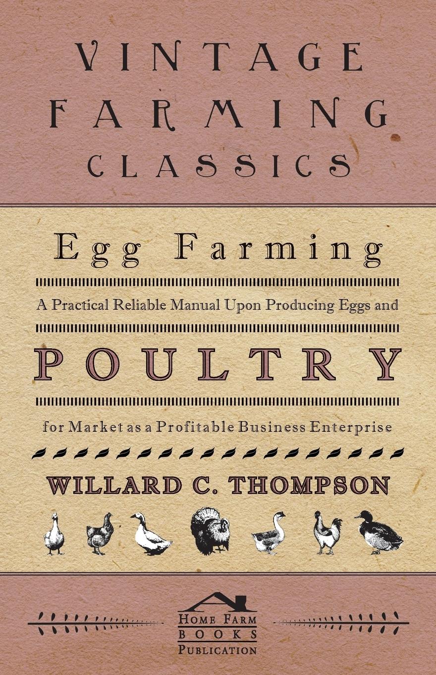 Vorderes Coverbild Egg Farming - A Practical Reliable Manual Upon Producing Eggs And Poultry For Market As A Profitable Business Enterprise
