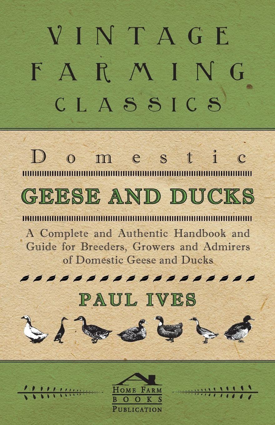 Vorderes Coverbild Domestic Geese And Ducks - A Complete And Authentic Handbook And Guide For Breeders, Growers And Admirers Of Domestic Geese And Ducks