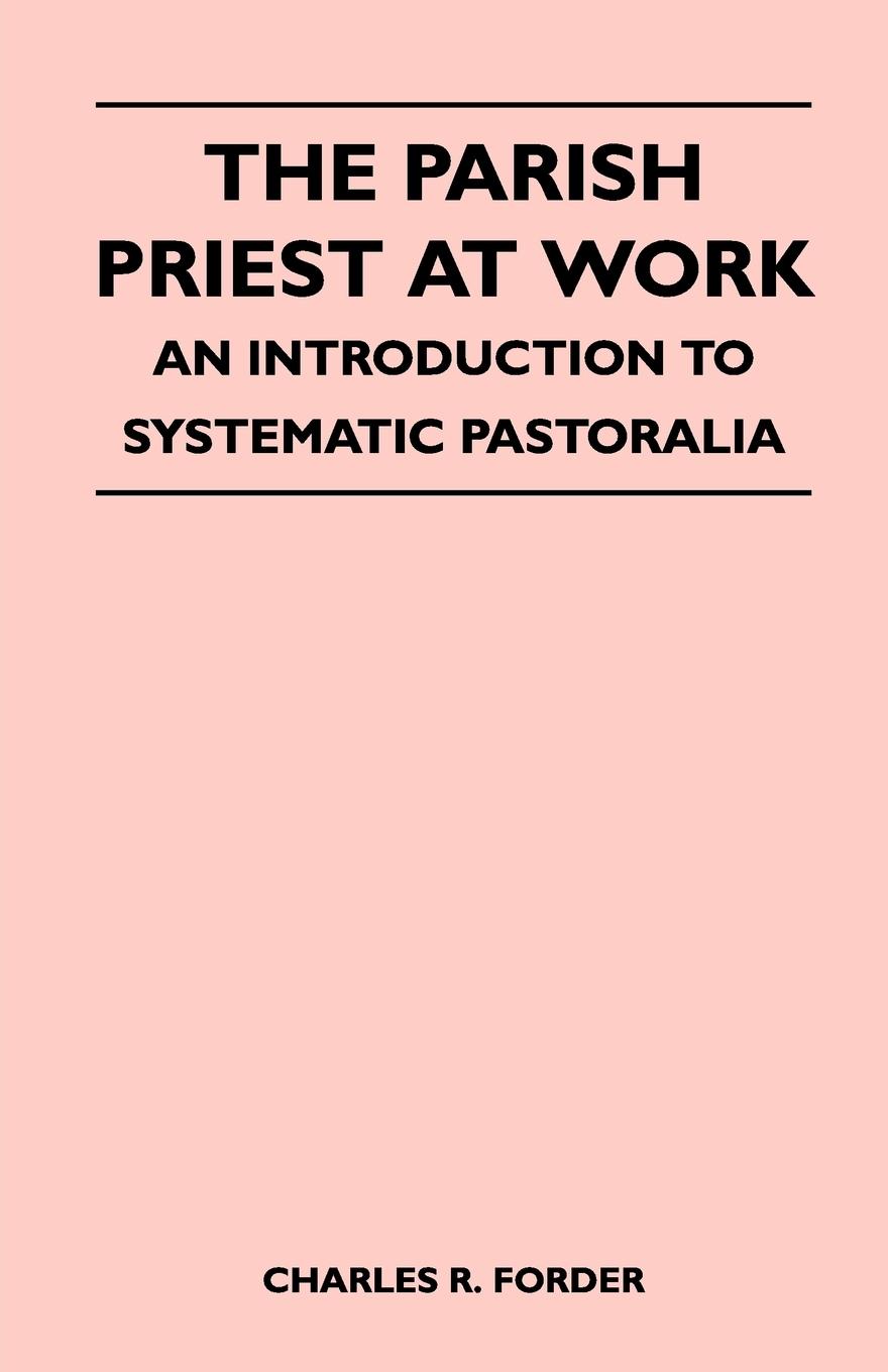 Vorderes Coverbild The Parish Priest At Work - An Introduction To Systematic Pastoralia