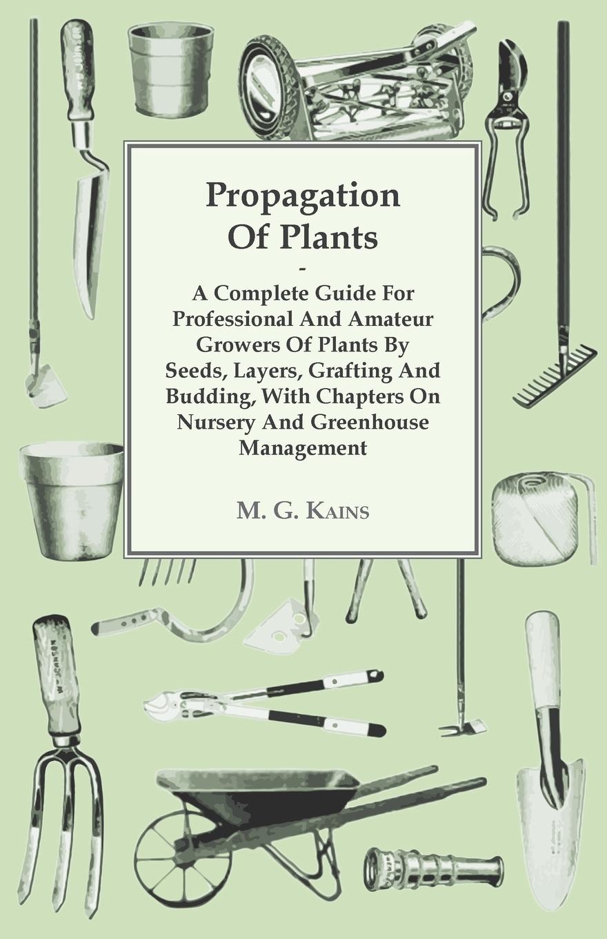 Vorderes Coverbild Propagation Of Plants - A Complete Guide For Professional And Amateur Growers Of Plants By Seeds, Layers, Grafting And Budding, With Chapters On Nursery And Greenhouse Management