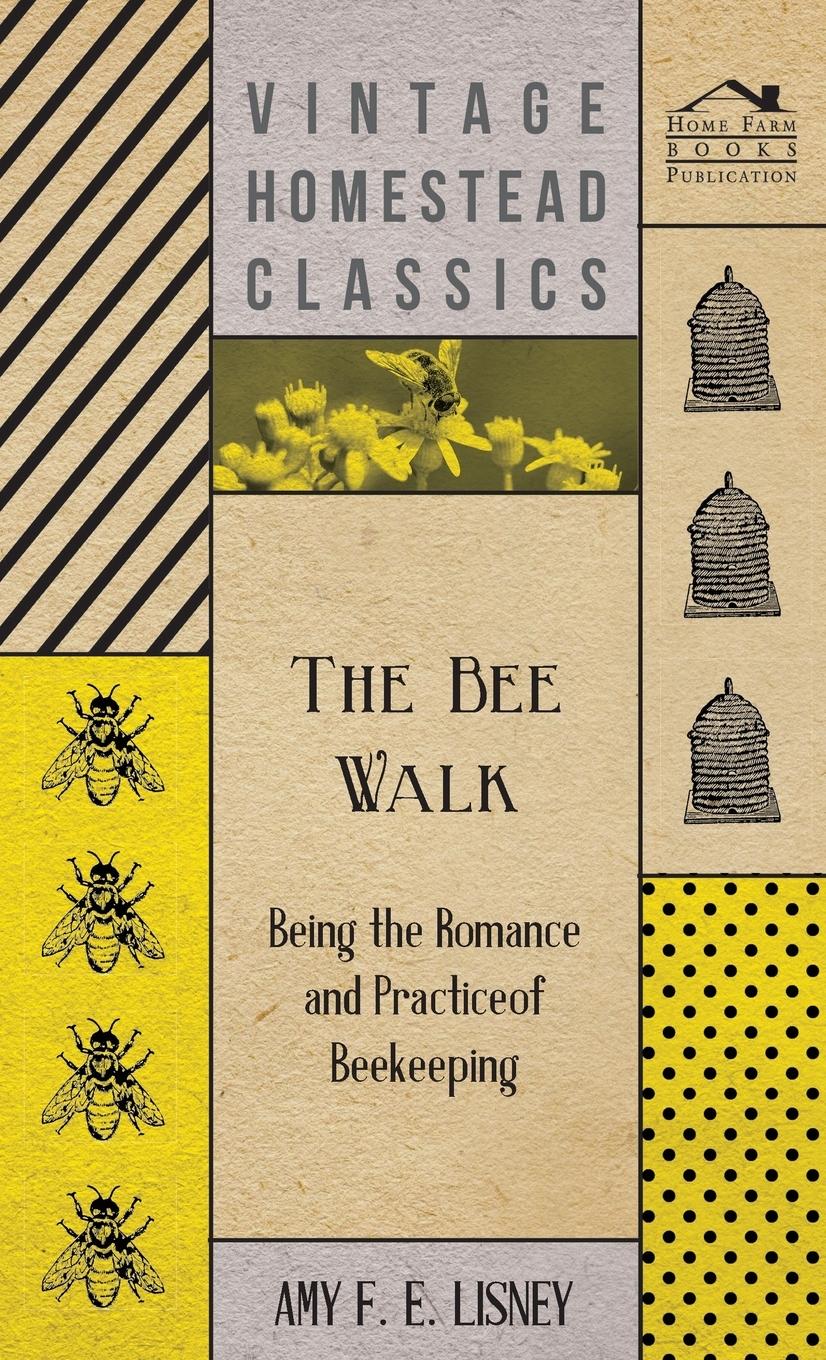 Vorderes Coverbild The Bee Walk - Being The Romance And Practice Of Beekeeping